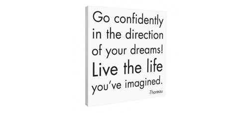 Go confidently in the direction of your dreams! Quotable Canvas