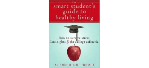 The Smart Student's Guide to Healthy Living 